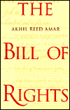 Bill of Rights book by Akhil Reed Amar