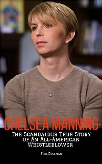 Chelsea Manning All-American Whistleblower book by Phil Coleman