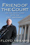 Friend of the Court / First Amendment book by Floyd Abrams