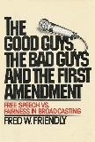 good guys, bad guys, and the first amendment book by Fred W. Friendly