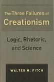 The Three Failures of Creationism book by Prof. Walter M. Fitch