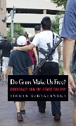 Do Guns Make Us Free? book by Firmin DeBrabander