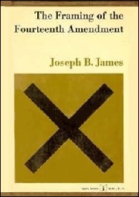 The Framing of the Fourteenth Amendment book by Joseph B. James