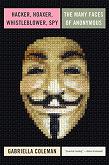 Hacker, Hoaxer, Whistleblower, Spy, Anonymous book by Gabriella Coleman