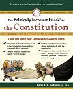 The Politically Incorrect Guide to the Constitution propaganda by dunderhead Kevin R.C. Gutzman