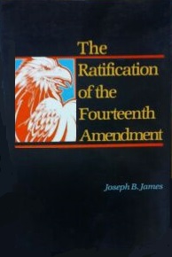 Ratification of the Fourteenth Amendment book by Joseph B. James