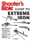 Shooter's Bible Guide to Extreme Iron book by Stan Skinner