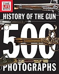 History of the Gun in 500 Photographs book from TIME-LIFE Books