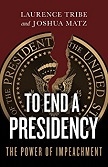 To End A Presidency / Power of Impeachment book by Laurence Tribe & Joshua Matz